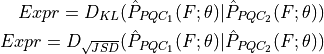 Expr = D_{KL}(\hat{P}_{PQC_1}(F; \theta) | \hat{P}_{PQC_2}(F; \theta))\\
Expr = D_{\sqrt{JSD}}(\hat{P}_{PQC_1}(F; \theta) | \hat{P}_{PQC_2}(F; \theta))